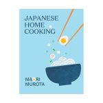 The cover of the cookbook Japanese Home Cooking by Maori Murota. It has a light blue background and an illustration of a bowl of udon noodles. A pair of chopsticks at the top right of the over are holding a drawing of half a boiled egg.